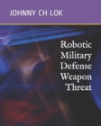 Image for Robotic Military Defense Weapon Threat
