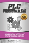Image for PLC Programming Using RSLogix 5000 : Understanding Ladder Logic and the Studio 5000 Platform