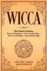 Image for Wicca : This Book Includes: Wicca For Beginners + Wicca Candle Magic + Wicca Crystal Magic + Wicca Herbal Magic