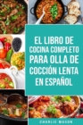 Image for El Libro De Cocina Completo Para Olla de Coccion Lenta En Espanol
