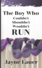 Image for The Boy Who Couldn&#39;t Shouldn&#39;t Wouldn&#39;t Run
