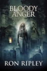 Image for Bloody Anger : Supernatural Horror with Scary Ghosts &amp; Haunted Houses
