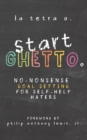 Image for Start Ghetto : No-Nonsense Goal Setting for Self-Help Haters