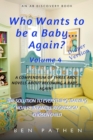 Image for Who Wants To Be A Baby... Again? (Vol 4)