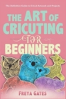Image for The Art of Cricuting for Beginners
