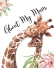 Image for About My Mum : A Mothers Appreciation Fill-In-The-Blank Memory Book With Prompts and Drawing Pages Created By Your Child
