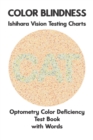 Image for Color Blindness Ishihara Vision Testing Charts Optometry Color Deficiency Test Book With Words : Ishihara Plates for Testing All Forms of Color Blindness Monochromacy Dichromacy Protanopia Deuteranopi