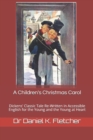 Image for A Children&#39;s Christmas Carol : Dickens&#39; Classic tale Re-Written in Accessible English for the Young and the Young at Heart