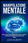 Image for Manipolazione Mentale : Principi, Tecniche e Segreti su come Analizzare le Persone, Persuaderle e Influenzarle Interpretando il Loro Linguaggio Del Corpo. Volume 3