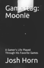 Image for Gamertag : Moonie: A Gamer&#39;s Life Played Through His Favorite Games