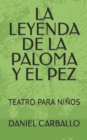 Image for La Leyenda de la Paloma Y El Pez : Teatro Para Ninos