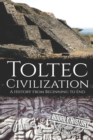 Image for Toltec Civilization : A History from Beginning to End