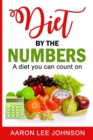 Image for Diet by the numbers. : The diet Plan that you can count on!