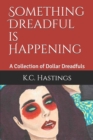Image for Something Dreadful is Happening : A Collection of Dollar Dreadfuls
