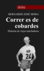 Image for Correr es de cobardes : Historias de viejos marchadores