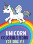 Image for Unicorn Coloring Book for Kids V.2 : Unicorn Coloring Book for Toddlers, Kids Ages 2-4, 4-5, 4-8 Us Edition