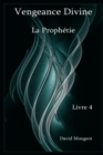 Image for Vengeance Divine - La Prophetie - Livre 4