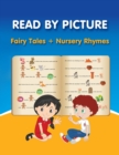 Image for READ BY PICTURE. Fairy Tales + Nursery Rhymes : Learn to Read. Book for Beginning Readers. Preschool, Kindergarten and 1st Grade (Step into Reading. Level 1)