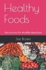Image for Healthy Foods : Diet Secrets for Wealthy Nutrition