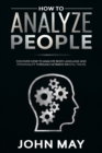 Image for How to analyze people : Discover how to analyze body language and personality through ultimate mental tricks.