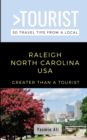 Image for Greater Than a Tourist- Raleigh North Carolina USA : 50 Travel Tips from a Local