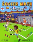 Image for The Soccer Math Book - The World Cup : The Soccer Math Book - The World Cup is a math teaching aid for 9 year old soccer fans