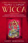 Image for A Practical Startup Guide to Wicca : A Beginner&#39;s Guide to Wiccan Beliefs, Witchcraft, Tools, Spells, Rituals, and Magic