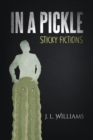 Image for In a Pickle : Sticky Fictions