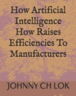 Image for How Artificial Intelligence How Raises Efficiencies To Manufacturers