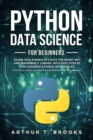 Image for Python for Beginners : Learn Data Science in 5 Days the Smart Way and Remember it Longer. With Easy Step by Step Guidance &amp; Hands on Examples. (Python Crash Course-Programming for Beginners)
