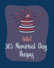 Image for Hello! 365 Memorial Day Recipes : Best Memorial Day Cookbook Ever For Beginners [Book 1]