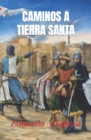 Image for Caminos a Tierra Santa : Cr?nicas de la Primera Cruzada y el nacimiento de la orden templaria