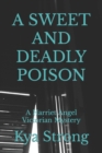 Image for A Sweet and Deadly Poison