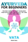 Image for Ayurveda for Beginners- Vata : The Only Guide You Need to Balance Your Vata Dosha for Vitality, Joy, and Overall Well-being!!