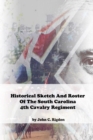 Image for Historical Sketch And Roster Of The South Carolina 4th Cavalry Regiment