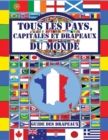 Image for Tous les pays, capitales et drapeaux du monde : (Guide des Drapeaux)