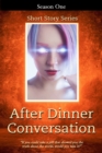 Image for After Dinner Conversation - Season One : After Dinner Conversation Short Story Series