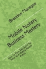 Image for Mobile Notary Business Mastery : How To Earn $80-$250 Per Hour As A Mobile Notary Public