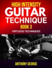 Image for High Intensity Guitar Technique Book 3 : Virtuoso Techniques