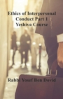 Image for ETHICS OF INTERPERSONAL CONDUCT Part 1 Yeshiva Course