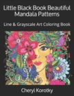 Image for Little Black Book Beautiful Mandala Patterns : Line &amp; Grayscale Art Coloring Book