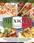 Image for Mexican Cookbook : Bring to the Table the Authentic Taste and Flavors of Mexican Cuisine Straight to Your Home - Over 90 Tasty and Original Easy-to-Prepare Recipes to Amaze Everyone!