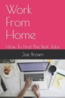 Image for Work From Home : How To Find The Best Jobs