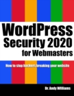 Image for WordPress Security for Webmaster 2020 : How to Stop Hackers Breaking into Your Website