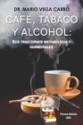 Image for Cafe, tabaco y alcohol : Sus trastornos metabolicos y hormonales
