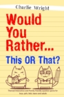 Image for Would You Rather... This or That? : Themed Interactive and Family friendly question game for boys, girls, kids, teens and adults