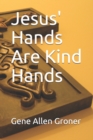 Image for Jesus&#39; Hands Are Kind Hands