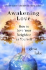 Image for Awakening Love : How to Love Your Neighbor as Yourself