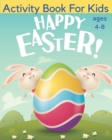 Image for Happy Easter - Activity Book For Kids Ages 4-8