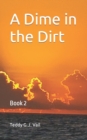 Image for A Dime in the Dirt : book 2